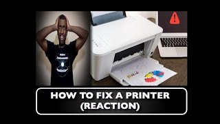 How To Fix a Printer REACTION - P.A. Productions