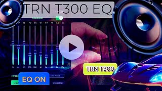 BEST EQ Settings for IEM TRN T300 | Improve Sound