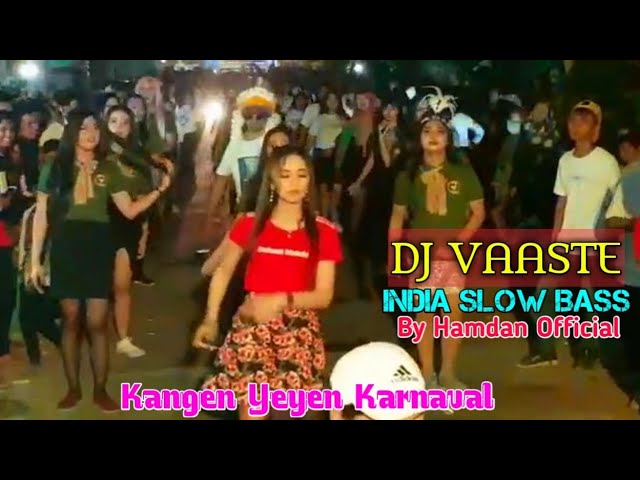 DJ SLOW INDIA - VAASTE VIRAL EDISI KANGEN YEYEN KARNAVAL BY HAMDAN OFFICIAL class=