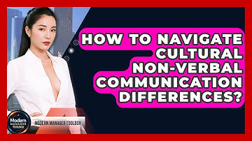 How To Navigate Cultural Non-Verbal Communication Differences? - Modern Manager Toolbox