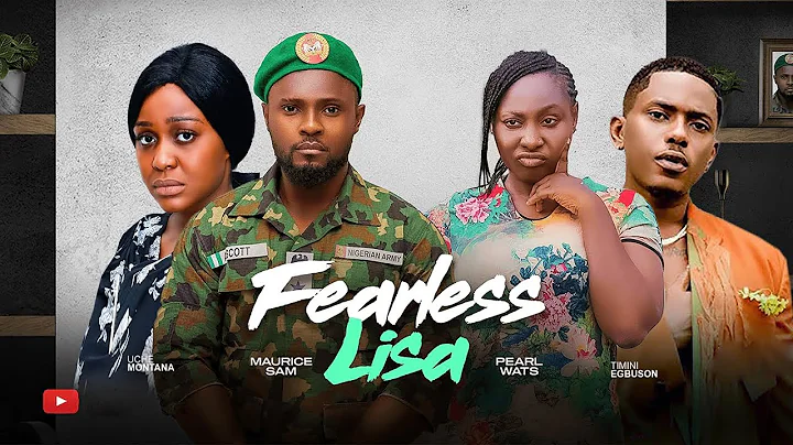 FEARLESS LISA - MAURICE SAM, UCHE MONTANA ,EGBUSON,PEARL WATS 2025 FULL NIGERIAN MOVIE