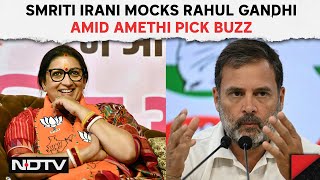 Smriti Irani On Rahul Gandhi | Smriti Irani Mocks Rahul Amid Amethi Pick Buzz: 