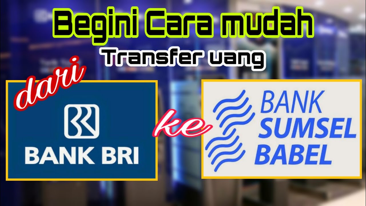 Cara Transfer Dari Bank Bri Ke Bank Sumsel Babel Youtube