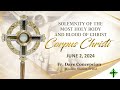 June 2,  2024  Solemnity of the Most Holy Body and Blood of Christ  (Corpus Christi)