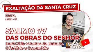 Salmo 77 - Das obras do Senhor e cantos para festa da Exaltação da Santa Cruz 