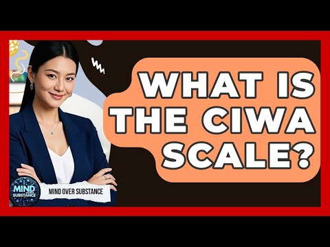 What Is The CIWA Scale? - Mind Over Substance