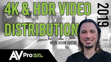 4K & HDR Video Distribution in 2019