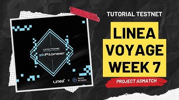 Tutorial Testnet Linea Voyage Week 7 - Project ASMATCH