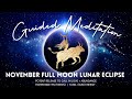 November Full Moon Lunar Eclipse Guided Meditation 🌝♉️