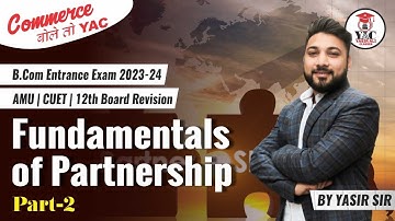 Part-2 Fundamentals of Partnership | B.Com | M.Com Entrance 23-24 | AMU | CUET | by Yasir Ali Sir