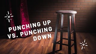 Comedy Writers!  Punching Up vs. Punching Down