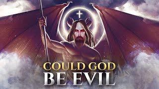 Could God Be Evil?