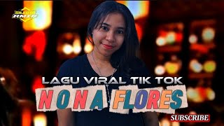 LAGU VIRAL🌴NONA FLORES🌴 REMIX TERBARU 2025 🎵SilehttRMXR 🎵