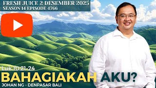 Bahagiakah Aku? - Fresh Juice 2 Desember 2025 -  Johan Ng - Denpasar Bali