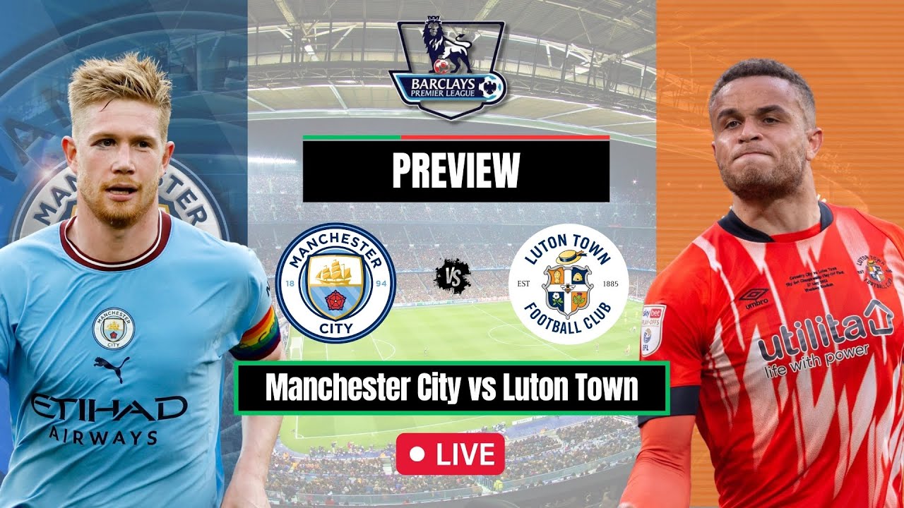 Previa del partido: Man City vs Luton - Premier League 2023/24