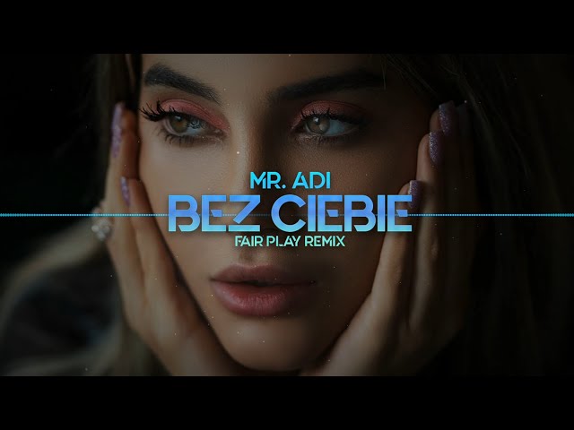 Mr. Adi - Bez Ciebie (FAIR PLAY REMIX) Disco Polo 2021