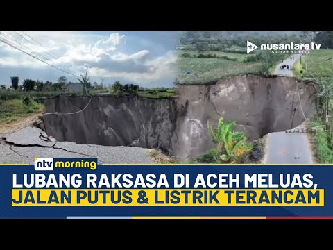Heboh! Lubang Raksasa di Aceh Makin Meluas, Jalan Utama Putus &amp; Infrastruktur Listrik Terancam |
