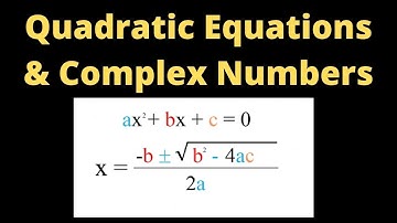 Quadratic Equations and Complex Numbers