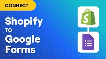Connect Shopify to Google Forms