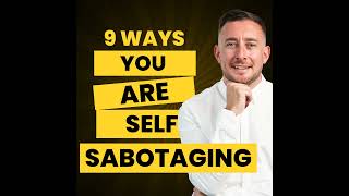 9 Ways You Are Self Sabotaging as a Leader