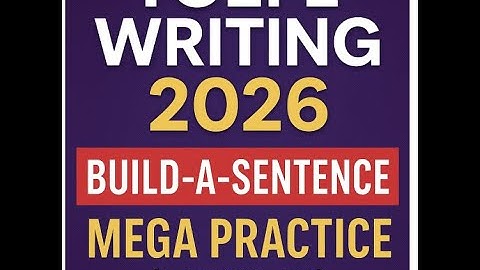 TOEFL Writing 2026: Build-a-Sentence MEGA Practice (Items 1–50) | Task 1 Exam Simulation