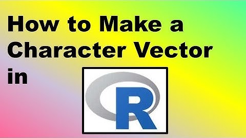 How to Make a Character Vector in R – Demonstration