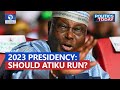 2023 Elections: Should Atiku Abubakar Run For Presidency? | Politics Today