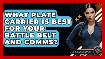 What Plate Carrier Is Best For Your Battle Belt And Comms? - Tactical Locker Experts