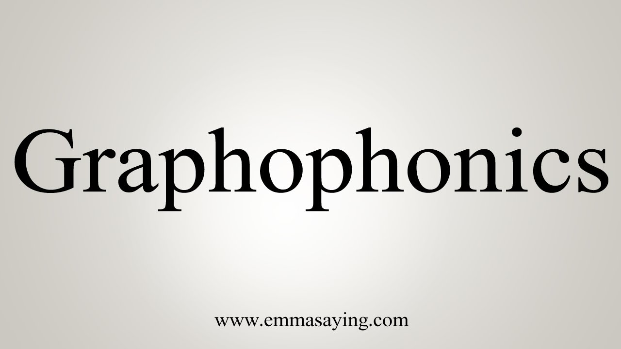 How To Say Graphophonics YouTube