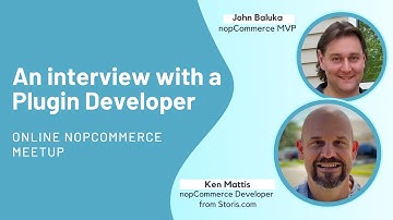 Online nopCommerce meetup. An Interview with a Plugin Developer - Ken Mattis from Storis.com