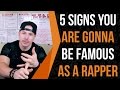 Top 5 Signs You're Going To Be A Famous Rapper