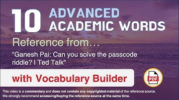 10 Advanced Academic Words Ref from "Ganesh Pai: Can you solve the passcode riddle? | Ted Talk"