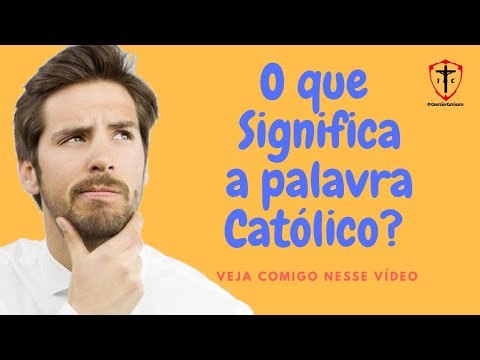 Vídeo: O que a palavra católico significa literalmente?