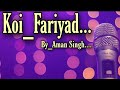 Koifariyad  unplugged  aman singh  b praak ll jagjeet singh 