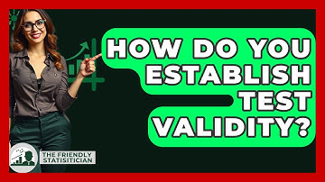 How Do You Establish Test Validity? - The Friendly Statistician