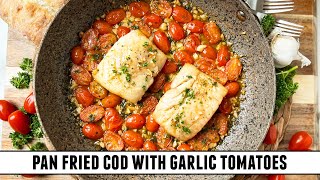 The ULTIMATE One-Pan Fish Recipe | Pan Fried Cod with Garlic Tomatoes