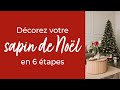 Décorez votre sapin de Noël en 6 étapes