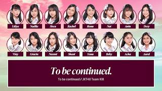 Download lagu JKT48 – To be continued [Color Coded Lyrics ID/JP/EN]
