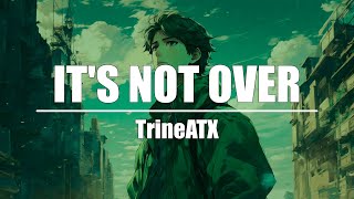 TrineATX - It's Not Over