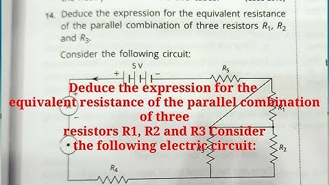Deduce the Expression for the equivalent resistanc | Which two resistors are connected in series
