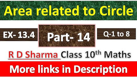 Area related to Circles | Class 10th Maths | R D Sharma Solution | Exercise 13.4 | Questions 1 to 8