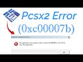 Pcsx2 the Application was Unable to start correctly (0xc000007b)