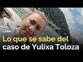 Caso Yulixa Toloza: esta es la pista que siguen las autoridades