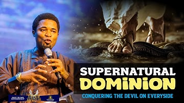 SUPERNATURAL DOMINION - Apostle Michael Orokpo