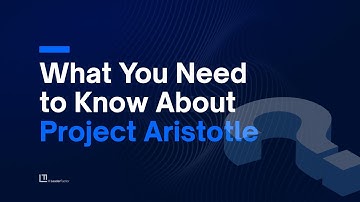 Project Aristotle: What You Need to Know About Psychological Safety