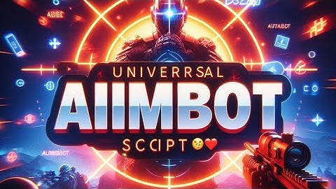 Universal Aimbot Script | Auto Aim, Auto Click, Pastebin (2025) 🚀🔥