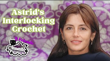 ASTRID’S INTERLOCKING CROCHET w/Yarn Geek & Friends!