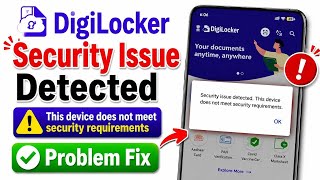 Fix Digilocker Security issue detected this device does not meet security requirements problem
