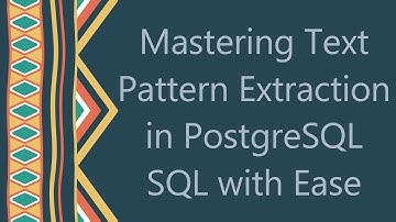 Mastering Text Pattern Extraction in PostgreSQL SQL with Ease