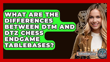 What Are The Differences Between DTM And DTZ Chess Endgame Tablebases? - The Board Game Xpert